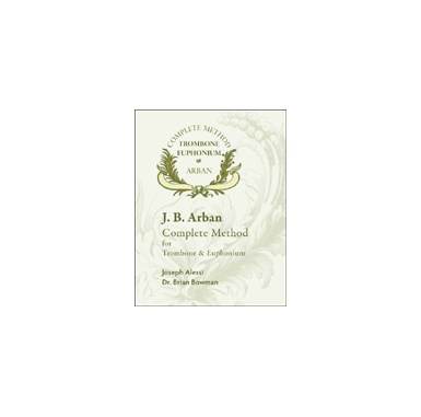 Arban: Complete Method for Trombone & Euphonium (Alessi & Bowman) Arban: Complete Method for Trombone & Euphonium (Alessi & Bowman)